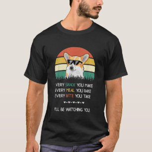 Every snack you make dog corgi T-Shirt