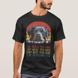 Every Snack You Make Dog Rottie Mum Cute T-Shirt
