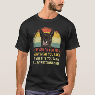 Every Snack You Make Dutch Shepherd Dog Mum Dog Da T-Shirt