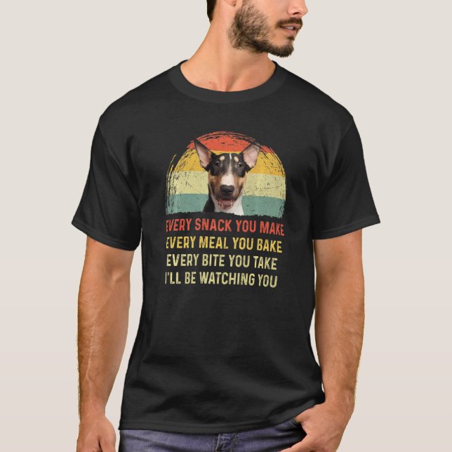 Every Snack You Make English Bull Terrier Dog Mum  T-Shirt (Front)