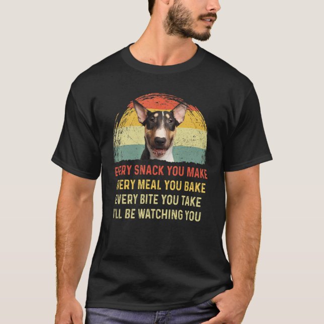 Every Snack You Make English Bull Terrier Dog Mum  T-Shirt (Front)