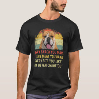 Every Snack You Make English Bulldog Dog Mum Dog D T-Shirt