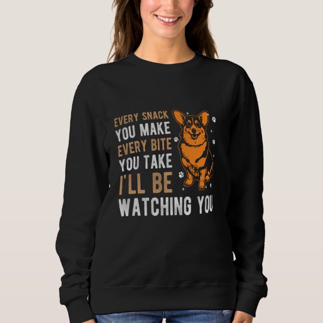 EVERY SNACK YOU MAKE EVERY BITE I'LL BE WATCHING Y SWEATSHIRT (Front)