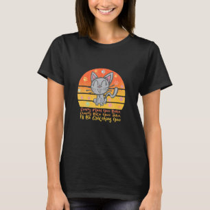 Every Snack You Make Every Bite You Ake Watching Y T-Shirt