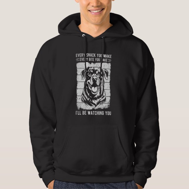 EVERY SNACK YOU MAKE EVERY BITE YOU TAKE Rottweile Hoodie (Front)
