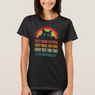 Every Snack You Make Every Meal You Bake Black Cat T-Shirt