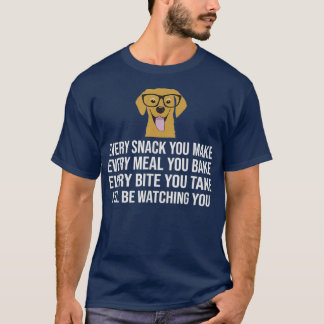 Every snack you make for Dog Lovers Dog Owner T-Shirt