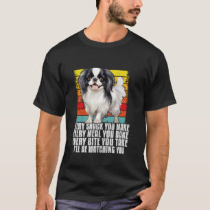 Every snack you make funny Japanese Chin owner dog T-Shirt
