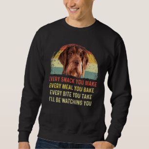 Every Snack You Make German Wirehaired Pointer Mum Sweatshirt