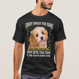 Every Snack You Make Havanese Dog Mum Dog Dad T-Shirt
