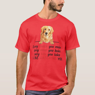 Every Snack You Make Ill Be Watching You Golden Re T-Shirt