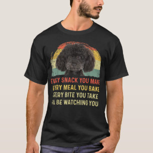 Every Snack You Make Poodle Dog Mom Dog Dad Retro T-Shirt