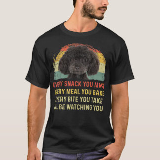 Every Snack You Make Poodle Dog Mom Dog Dad Retro T-Shirt