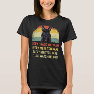 Every Snack You Make Scottish Terrier Dog Mum Dog  T-Shirt