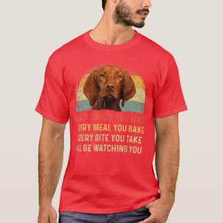 Every Snack You Make Vizsla Dog Mom Dog Dad Retro T-Shirt