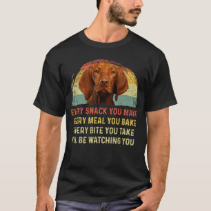 Every Snack You Make Vizsla Dog Mom Dog Dad Retro  T-Shirt