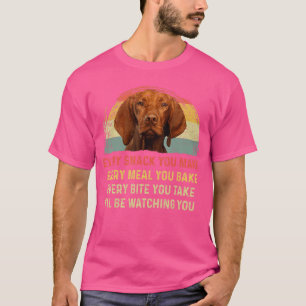 Every Snack You Make Vizsla Dog Mom Dog Dad Retro T-Shirt