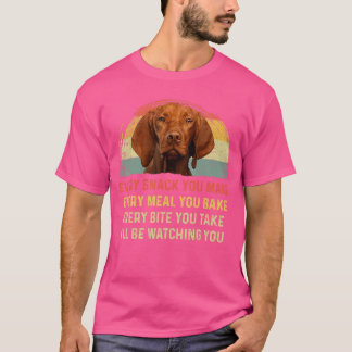 Every Snack You Make Vizsla Dog Mom Dog Dad Retro T-Shirt