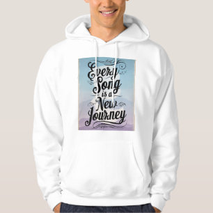 Every Song Is A New Journey Hoodie
