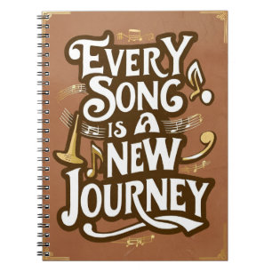 Every Song Is A New Journey Notebook