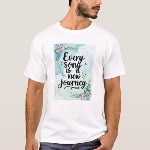 Every Song Is A New Journey T-Shirt