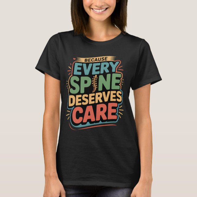 Every Spine Deserves Care Chiropractor Quote T-Shirt (Front)