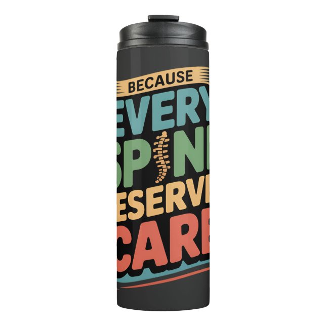 Every Spine Deserves Care Chiropractor Quote Thermal Tumbler (Front)