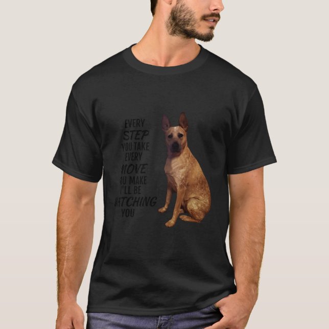 Every Step You Take Red Heeler T-Shirt (Front)