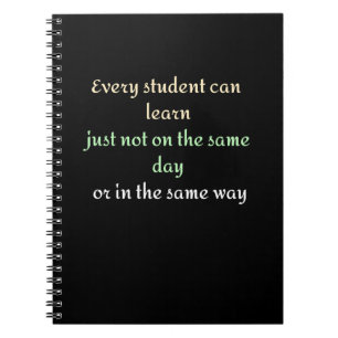 Every student can learn just not on the same day notebook