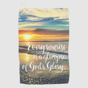 Every Sunrise God's Glory Quote Golf Towel
