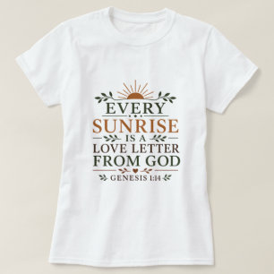 Every Sunrise Is A Love Letter From God Christian T-Shirt