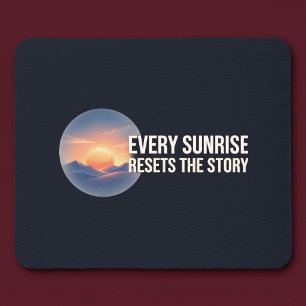 Every Sunrise Resets The Story Mouse Mat