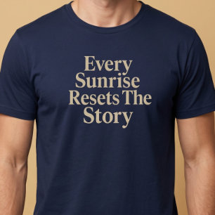 Every Sunrise Resets The Story T-Shirt