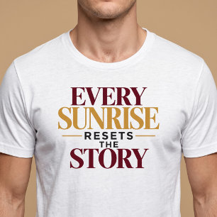 Every Sunrise Resets The Story T-Shirt