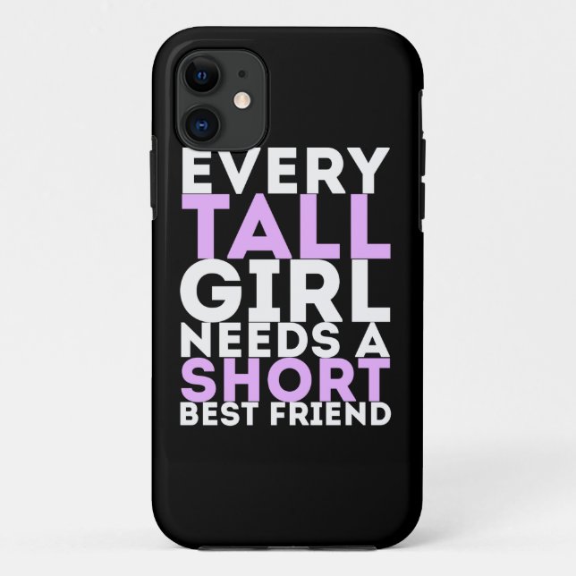 Every Tall Girl Needs A Short Best Friend Case-Mate iPhone Case (Back)