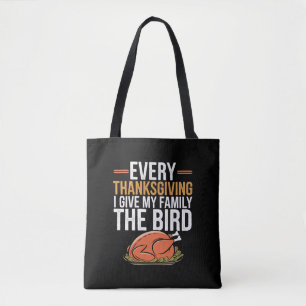  Every Thanksgiving I Give My Family The Bird  Tote Bag