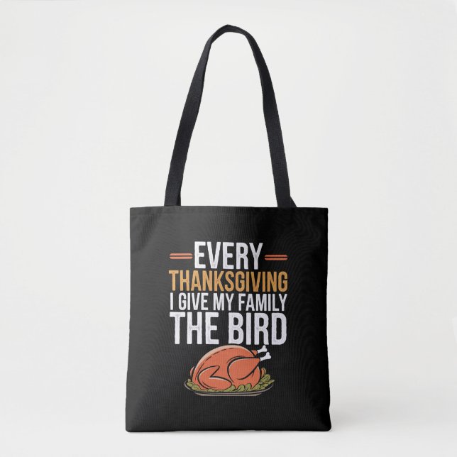  Every Thanksgiving I Give My Family The Bird  Tote Bag (Front)