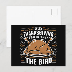 Every Thanksgiving I Give My Family The Bird Ugly  Postcard