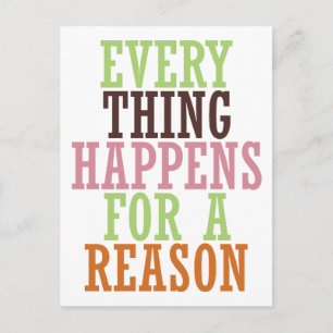 Every Thing Happens For A Reason Postcard