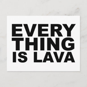 EVERY THING IS LAVA Volcana Shirt Mug Hat Mousepad Postcard