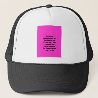 Every time my heart would skip trucker hat