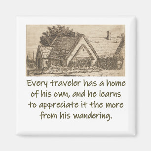 Every Traveller Has A Home - Home Quote Magnet