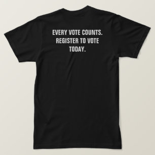 Every Vote Counts Register to Vote T-Shirt