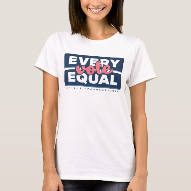 Every Vote Equal Shirt (Front)