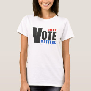 Every Vote Matters - your vote is your power T-Shirt