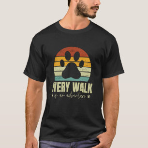 Every Walk Is An Adventure Dog Walker Pet Services T-Shirt