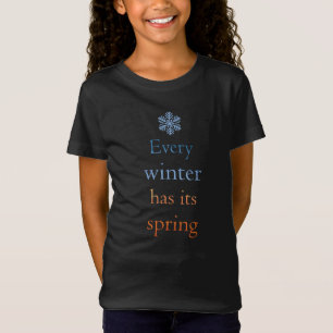 Every winter has its spring T-Shirt