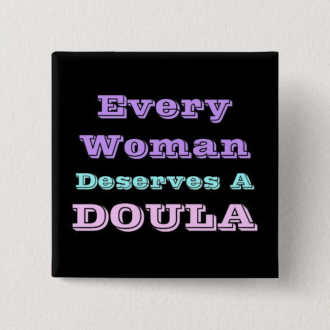 Every Woman Deserves a Doula button (Front)