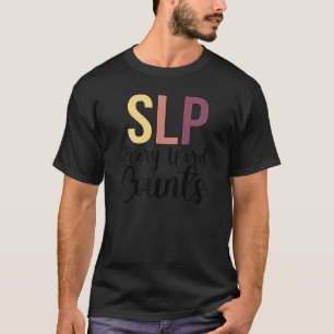 Every Word Counts Speech Therapy Speech Language P T-Shirt