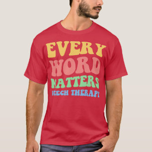Every Word Matters Speech Therapy II T-Shirt